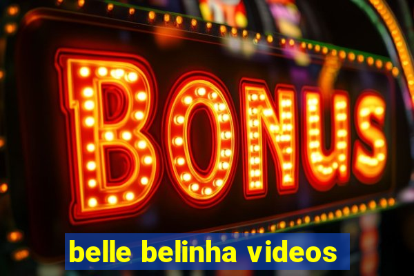 belle belinha videos